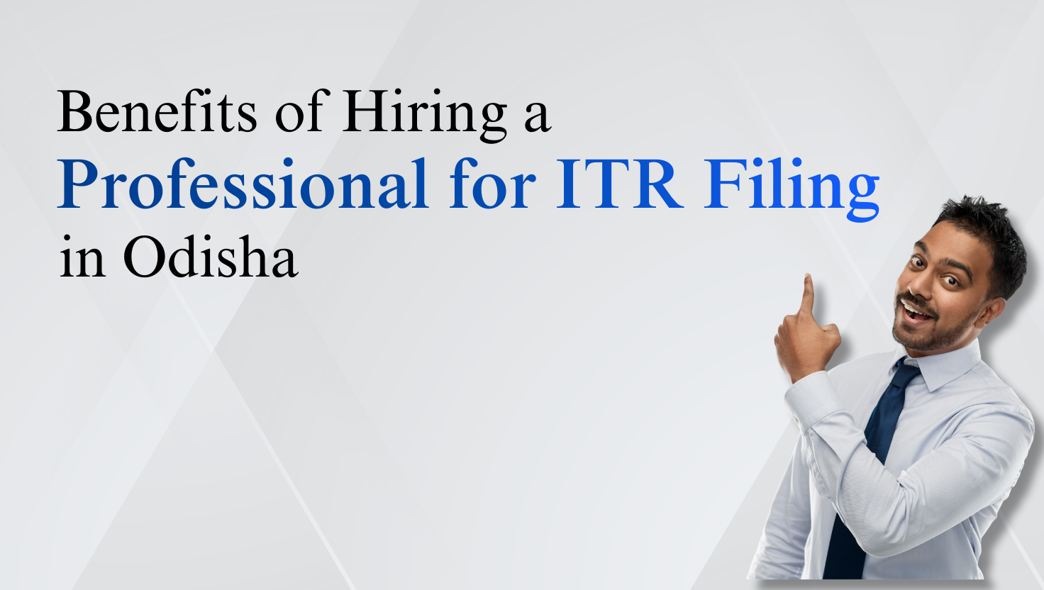 Top Benefits of Hiring a Professional for ITR Filing in Odisha