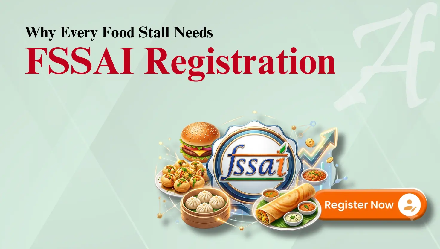 Banner titled "Why Every Food Stall Needs FSSAI Registration" on a mint background. Illustrates an official FSSAI seal surrounded by popular Indian street food dishes like panipuri, momos, burger, and masala dosa.
