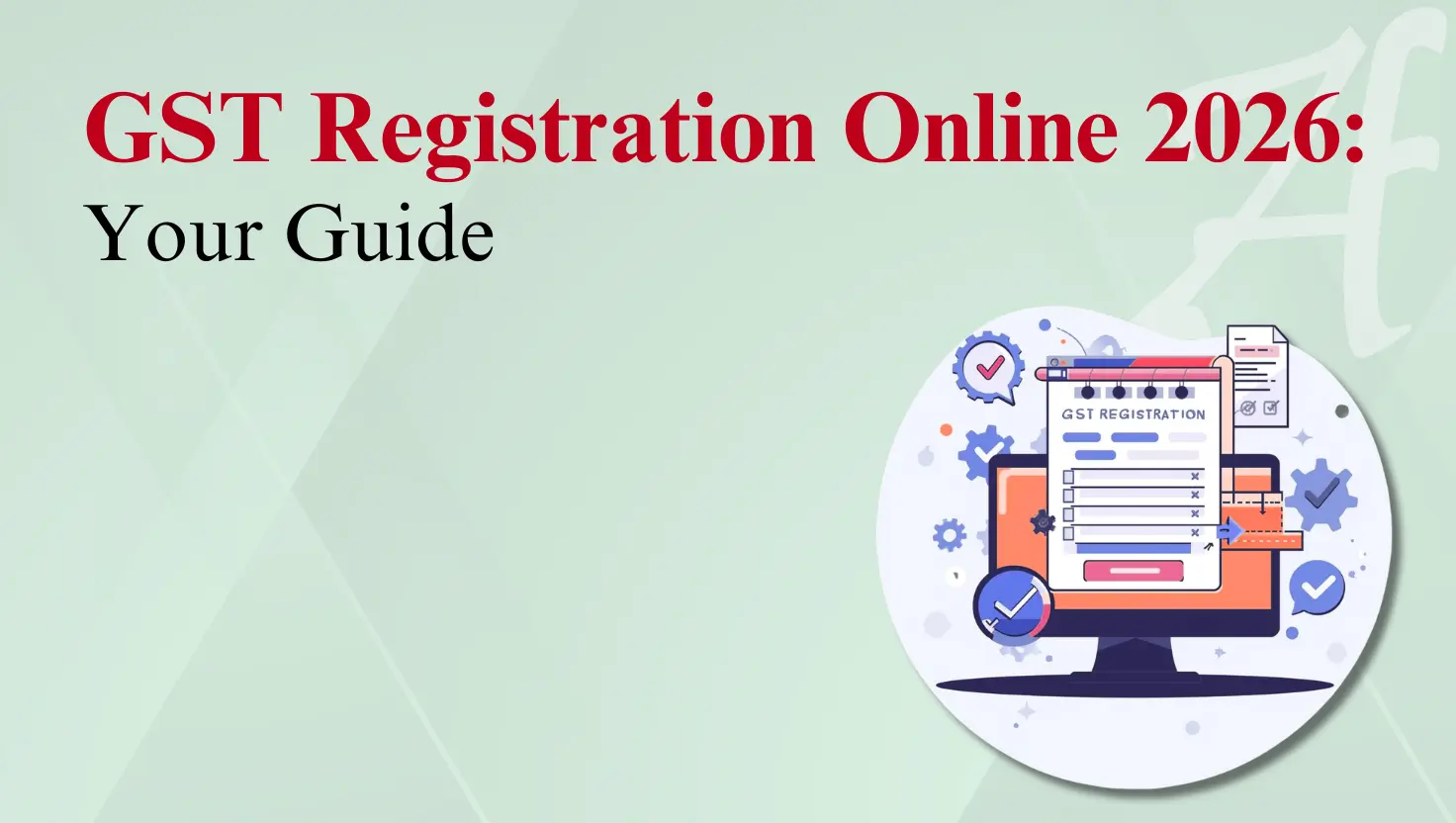 Complete guide for online GST registration process in 2026.
